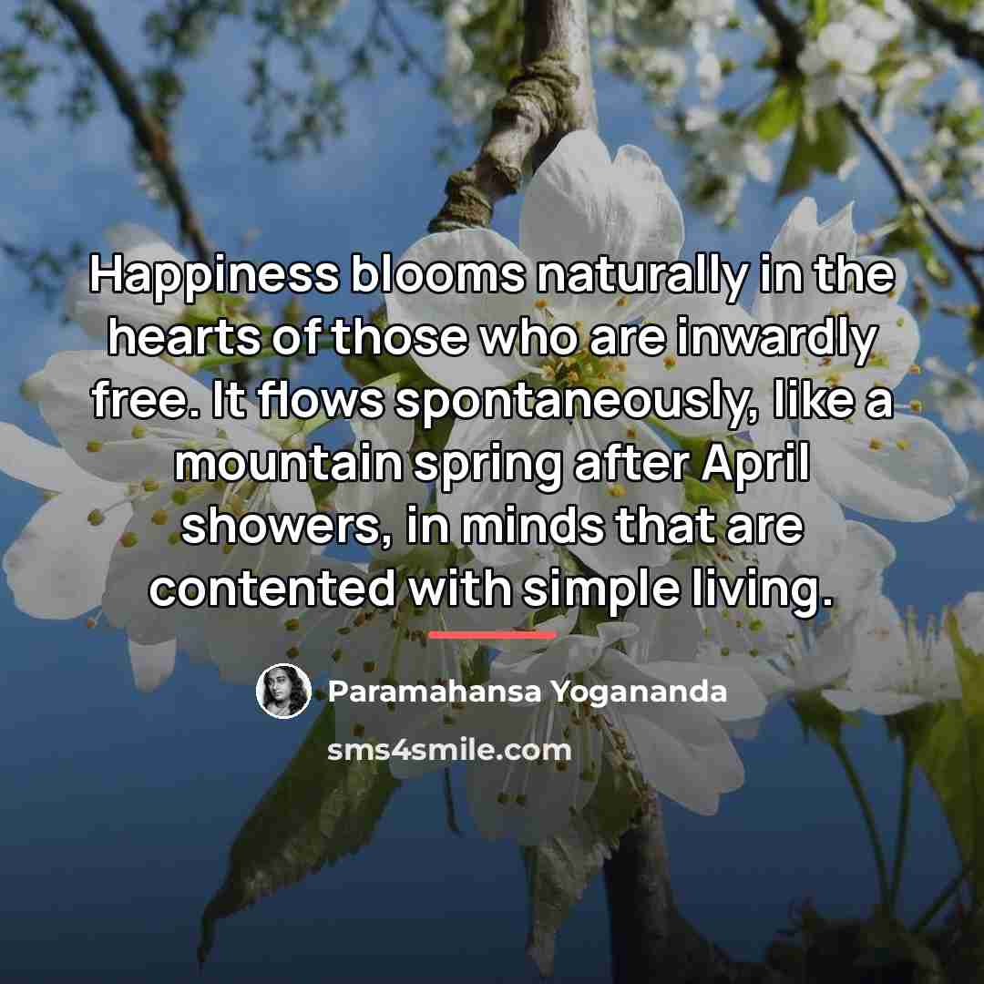 “Happiness blooms naturally in the hearts of those who are…” quote by Paramahansa Yogananda