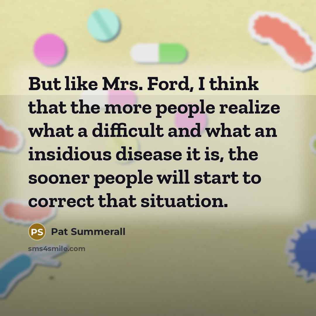 “But like Mrs. Ford, I think that the more people…” quote by Pat Summerall