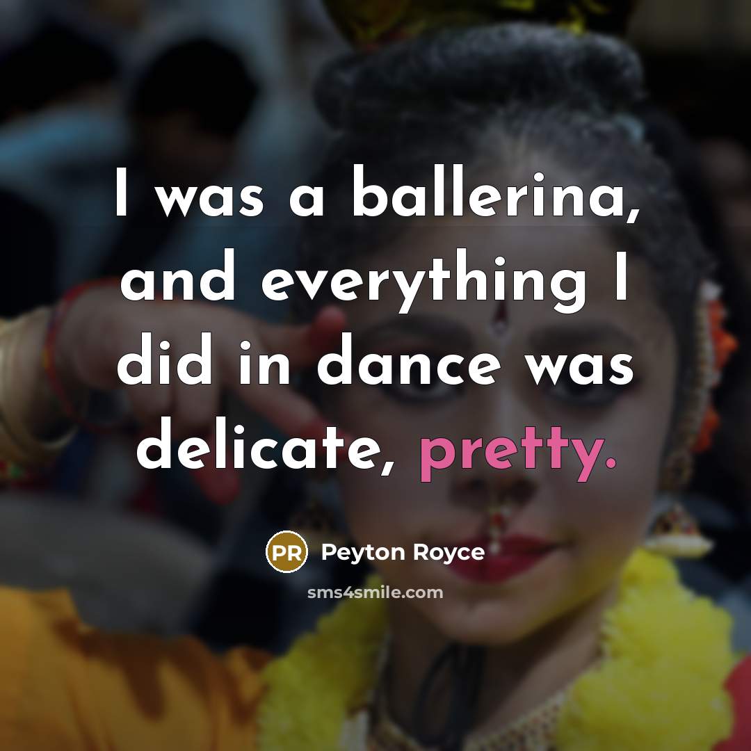 “I was a ballerina, and everything I did in dance…” quote by Peyton Royce
