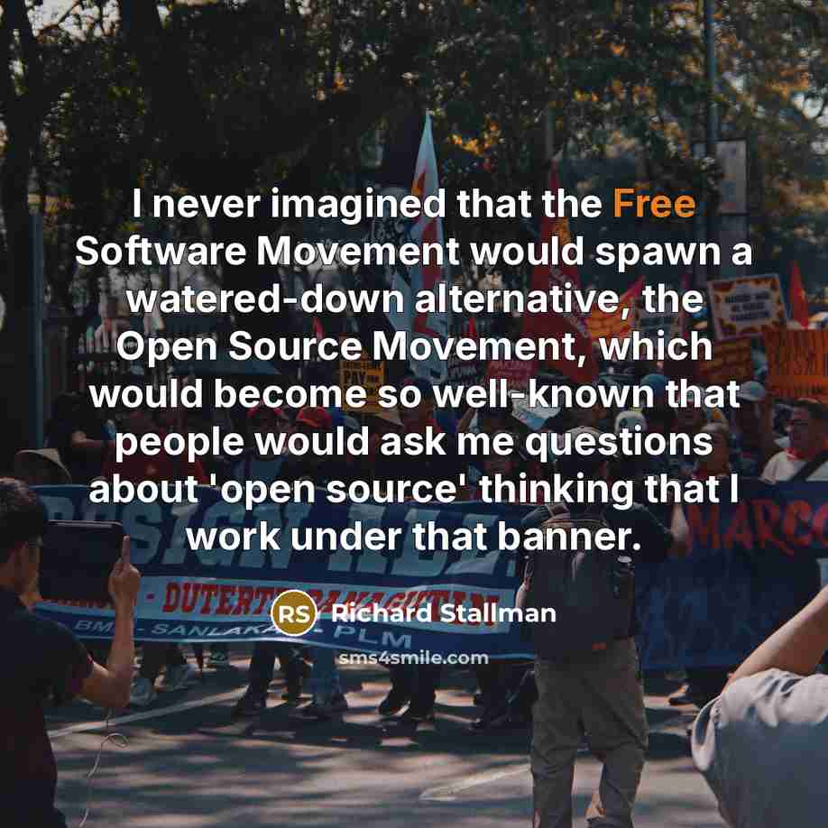 “I never imagined that the Free Software Movement would spawn…” quote by Richard Stallman