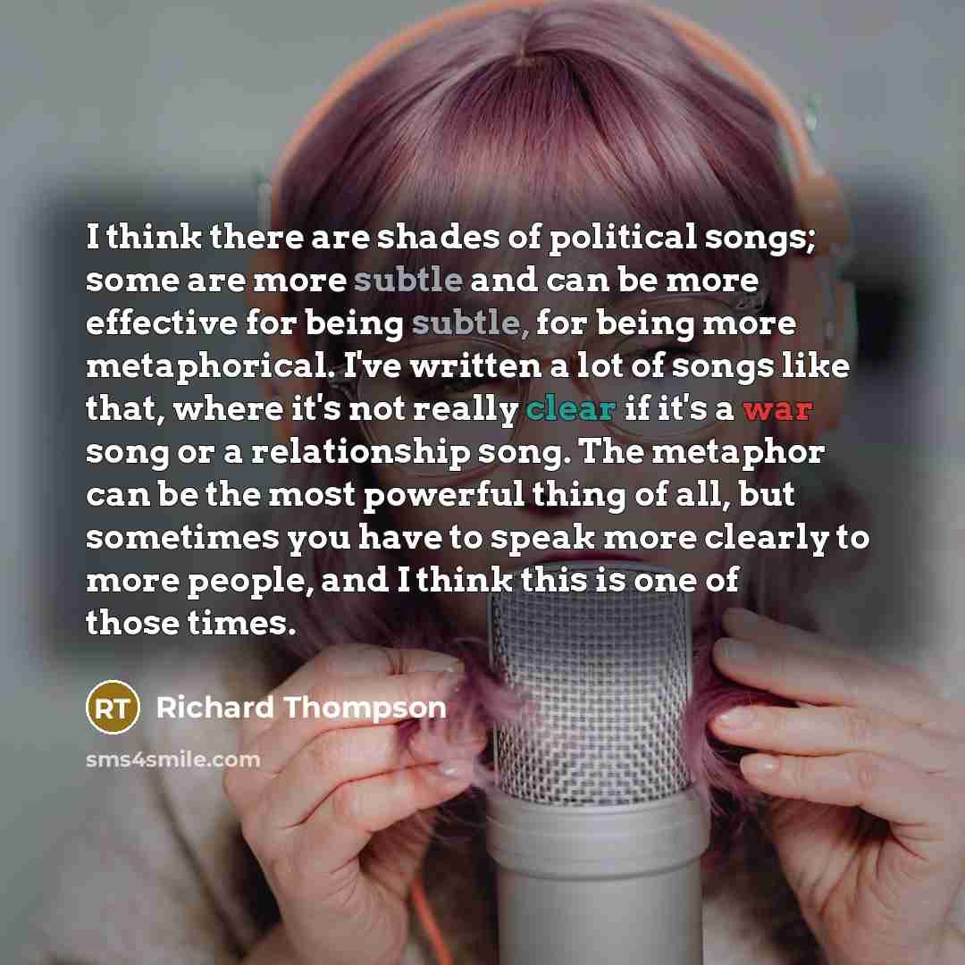 “I think there are shades of political songs; some are…” quote by Richard Thompson