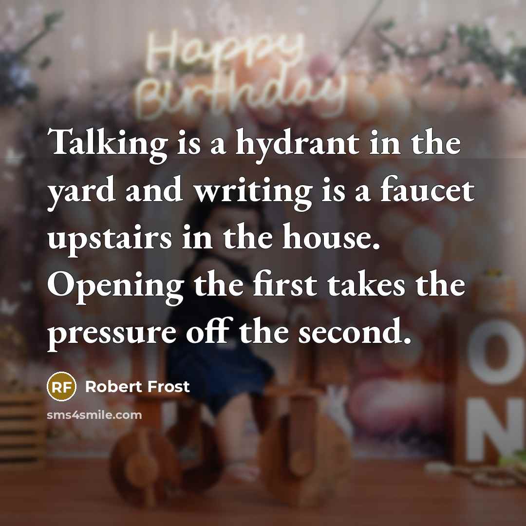 “Talking is a hydrant in the yard and writing is…” quote by Robert Frost