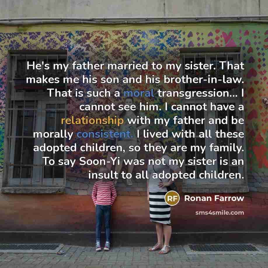 “He's my father married to my sister. That makes me…” quote by Ronan Farrow