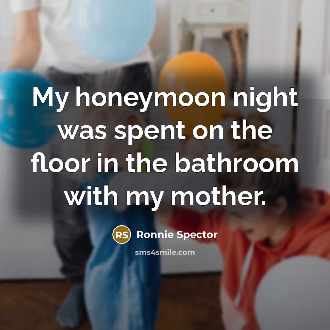 “My honeymoon night was spent on the floor in the…” quote by Ronnie Spector