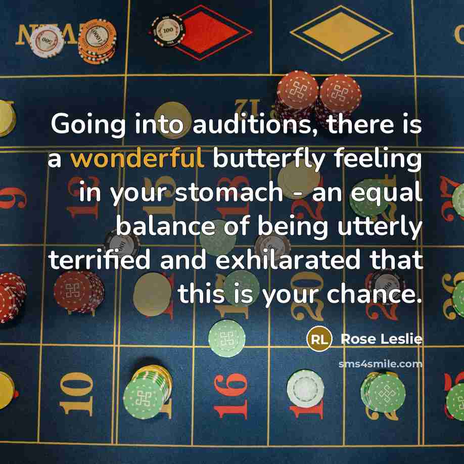 “Going into auditions, there is a wonderful butterfly feeling in…” quote by Rose Leslie