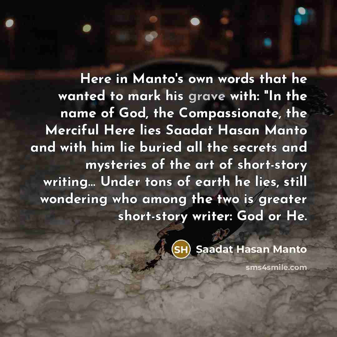 “Here in Manto's own words that he wanted to mark…” quote by Saadat Hasan Manto