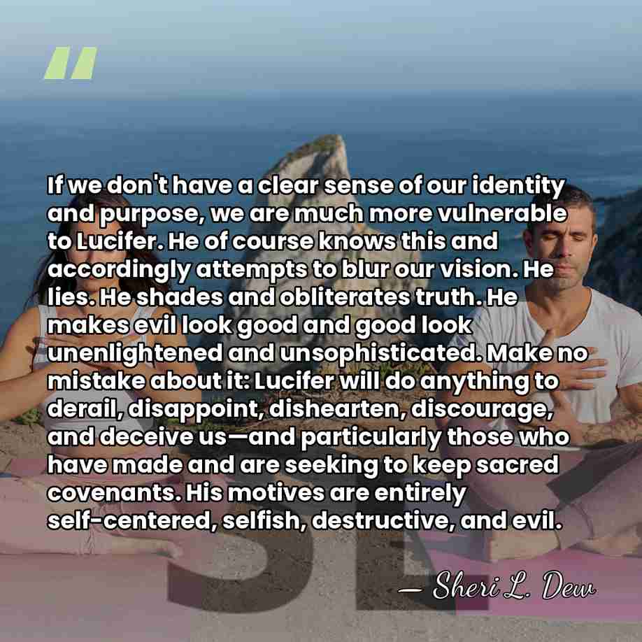 If we don't have a clear sense of our identity and purpose,&hellip; - Sheri L. Dew