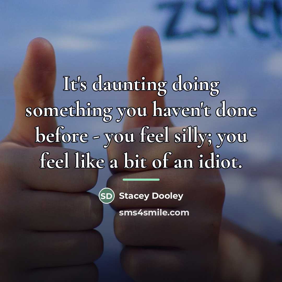 “It's daunting doing something you haven't done before - you…” quote by Stacey Dooley