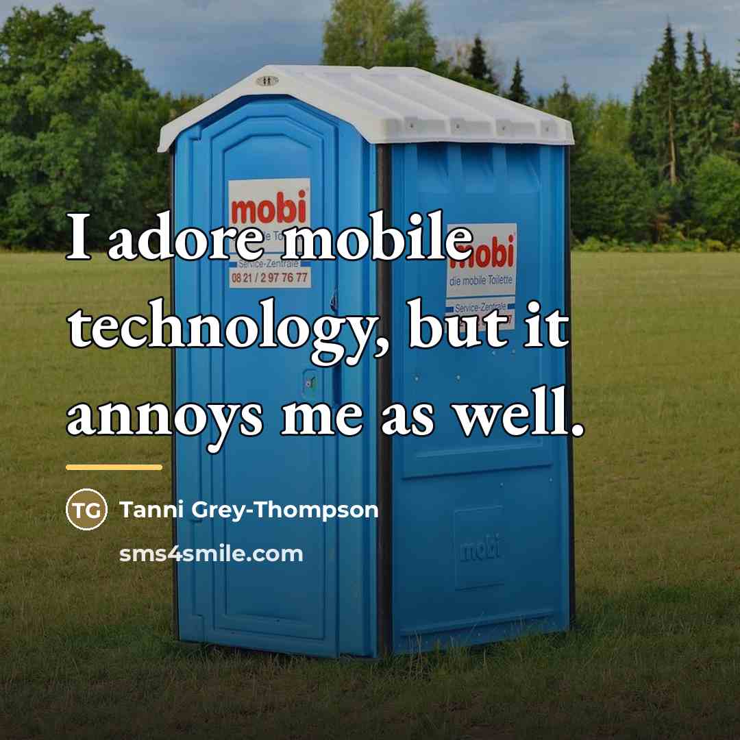 “I adore mobile technology, but it annoys me as well.…” quote by Tanni Grey-Thompson