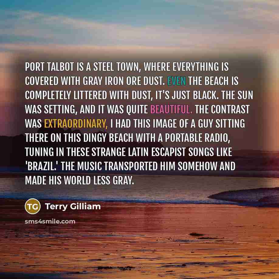 “Port Talbot is a steel town, where everything is covered…” quote by Terry Gilliam
