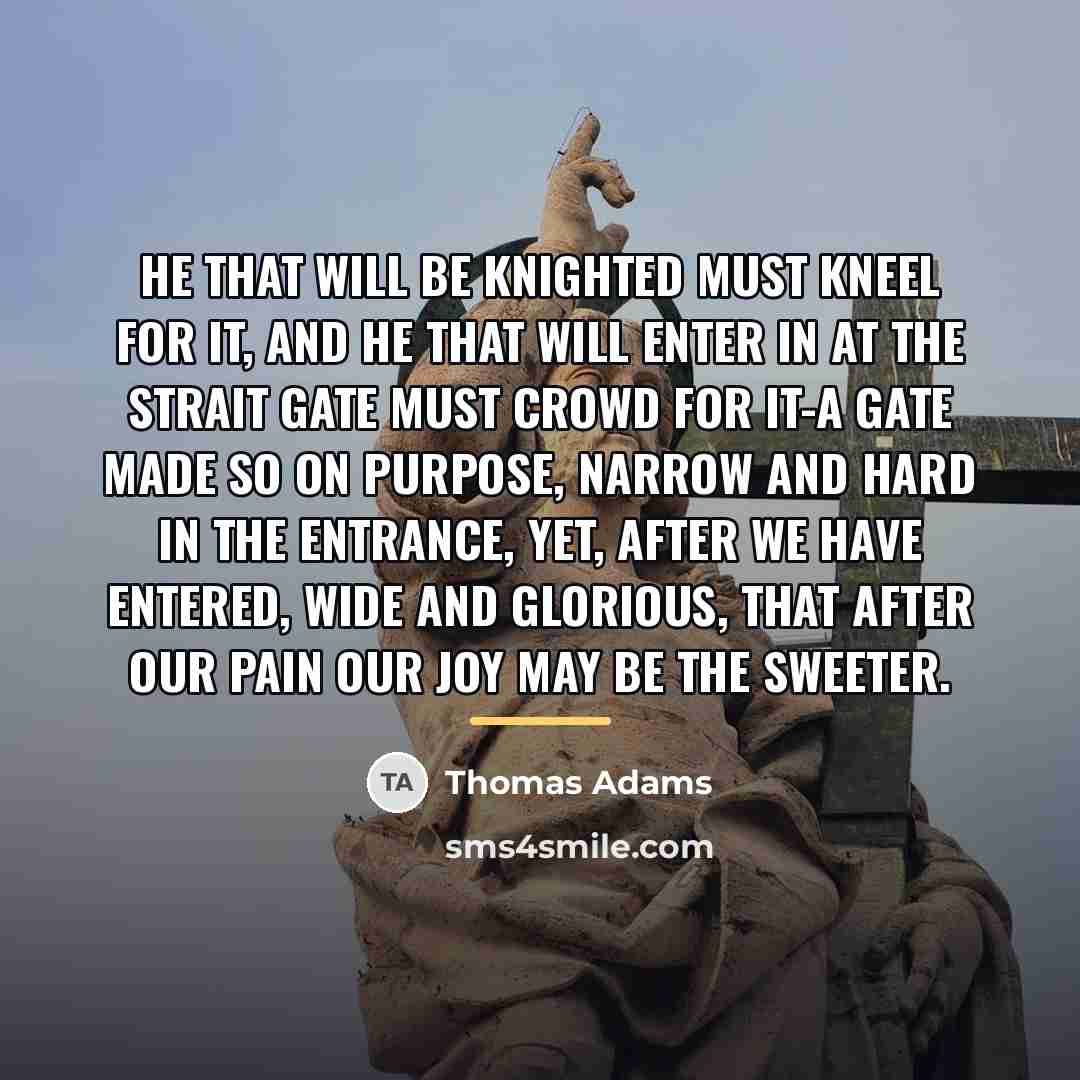 “He that will be knighted must kneel for it, and…” quote by Thomas Adams