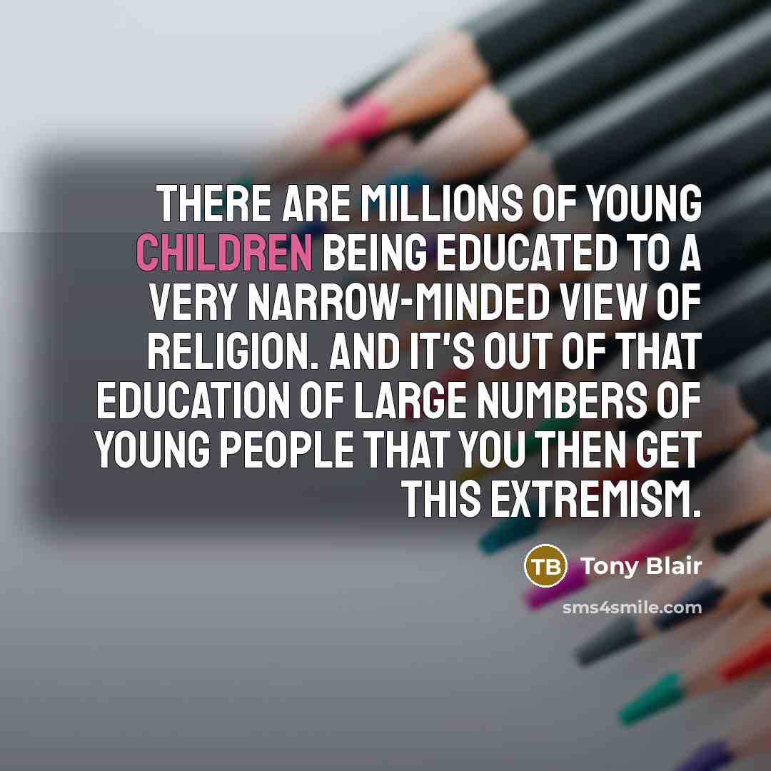 “There are millions of young children being educated to a…” quote by Tony Blair