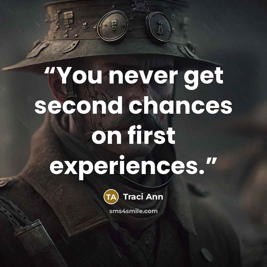 “You never get second chances on first experiences.” quote by Traci Ann