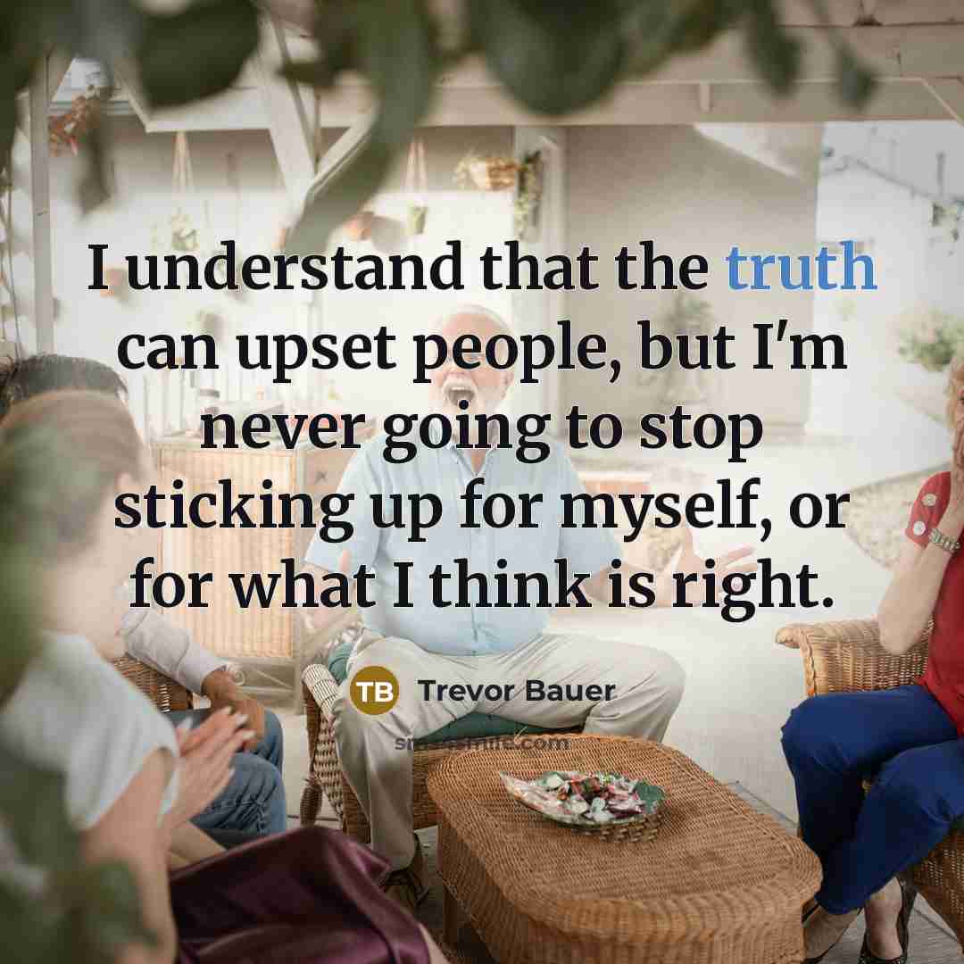 “I understand that the truth can upset people, but I'm…” quote by Trevor Bauer