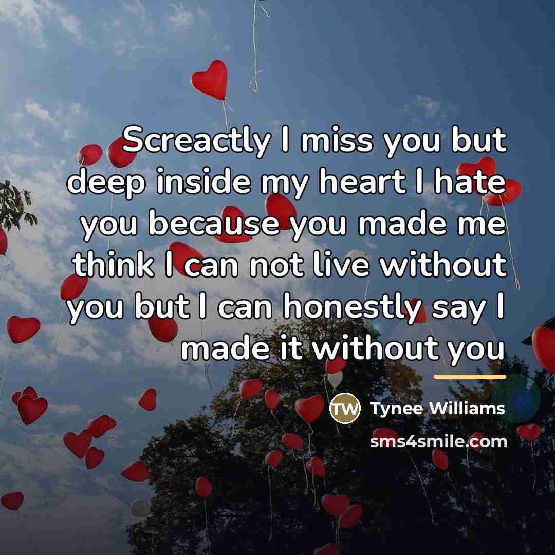 “Screactly I miss you but deep inside my heart I…” quote by Tynee Williams