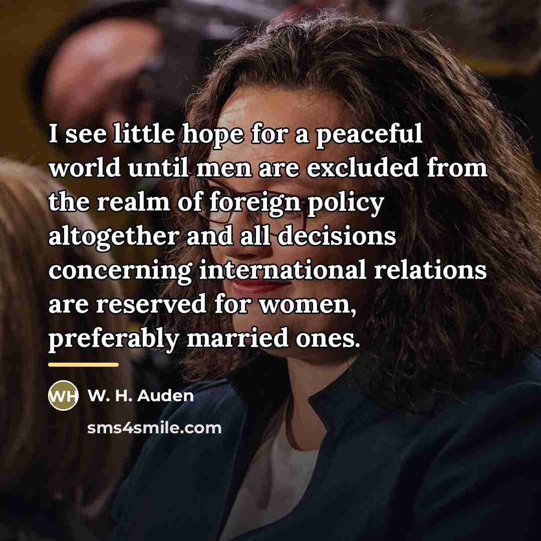 “I see little hope for a peaceful world until men…” quote by W. H. Auden