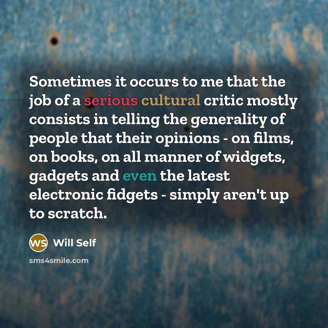 “Sometimes it occurs to me that the job of a…” quote by Will Self