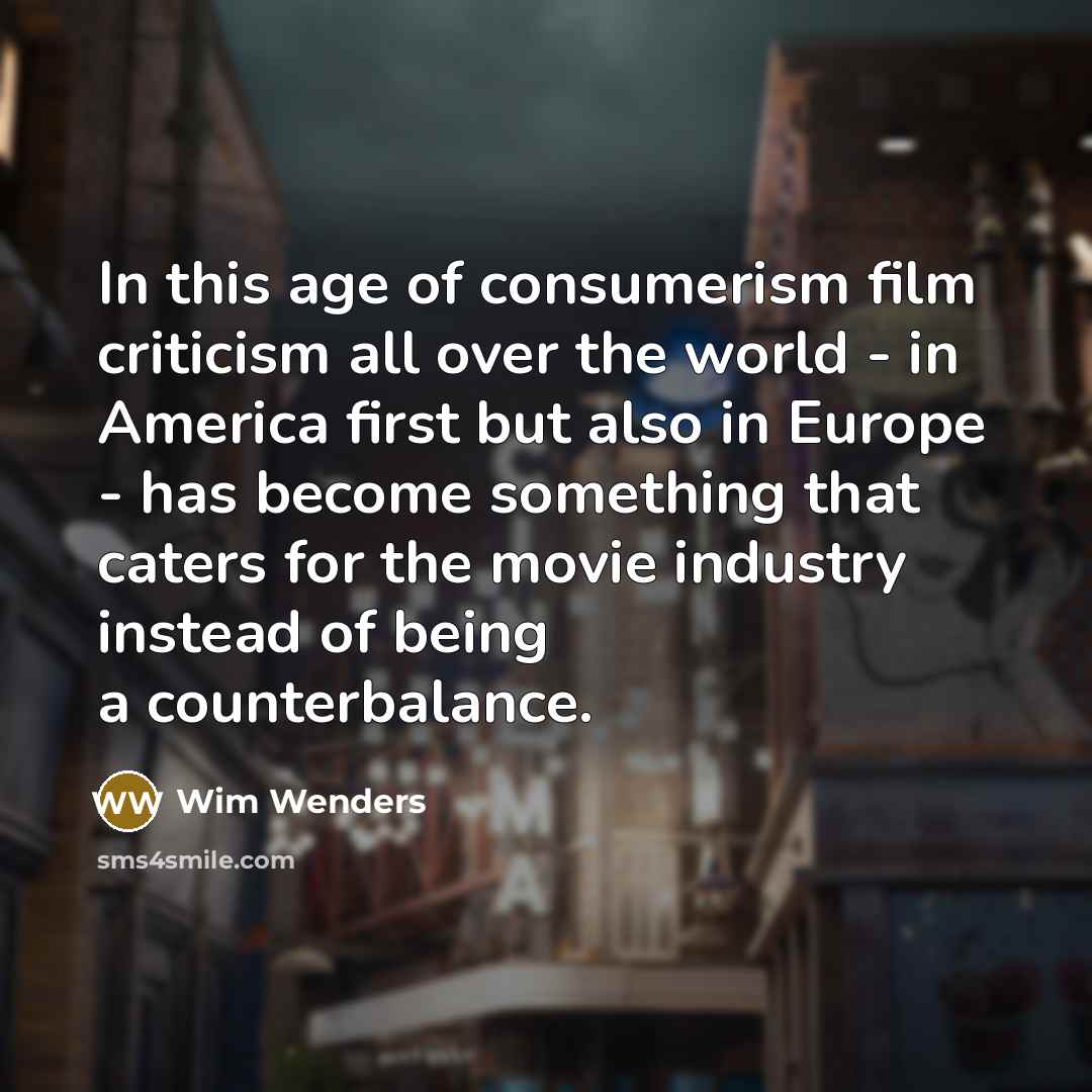 “In this age of consumerism film criticism all over the…” quote by Wim Wenders