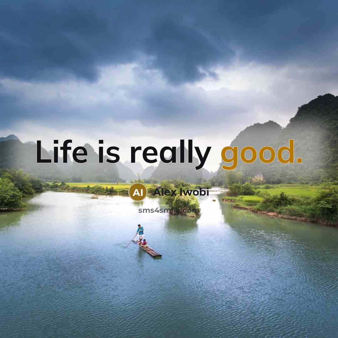 “Life is really good.…” quote by Alex Iwobi