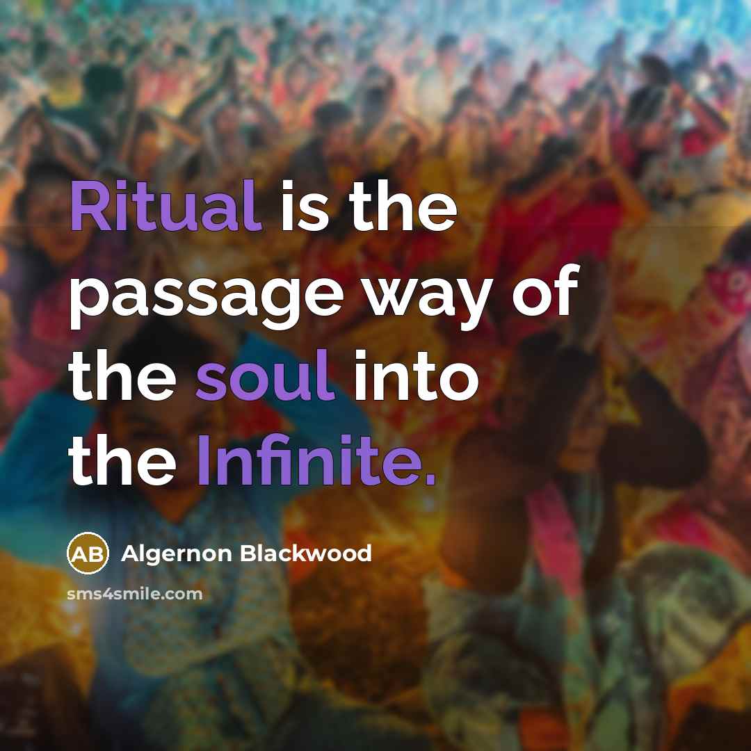 “Ritual is the passage way of the soul into the…” quote by Algernon Blackwood