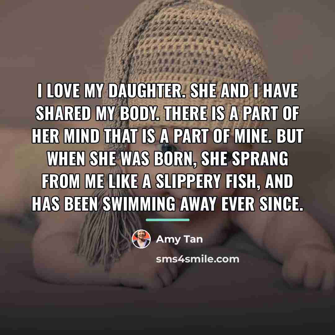 “I love my daughter. She and I have shared my…” quote by Amy Tan