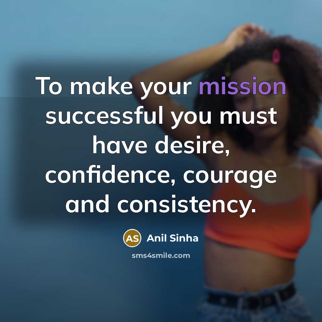 “To make your mission successful you must have desire, confidence,…” quote by Anil Sinha