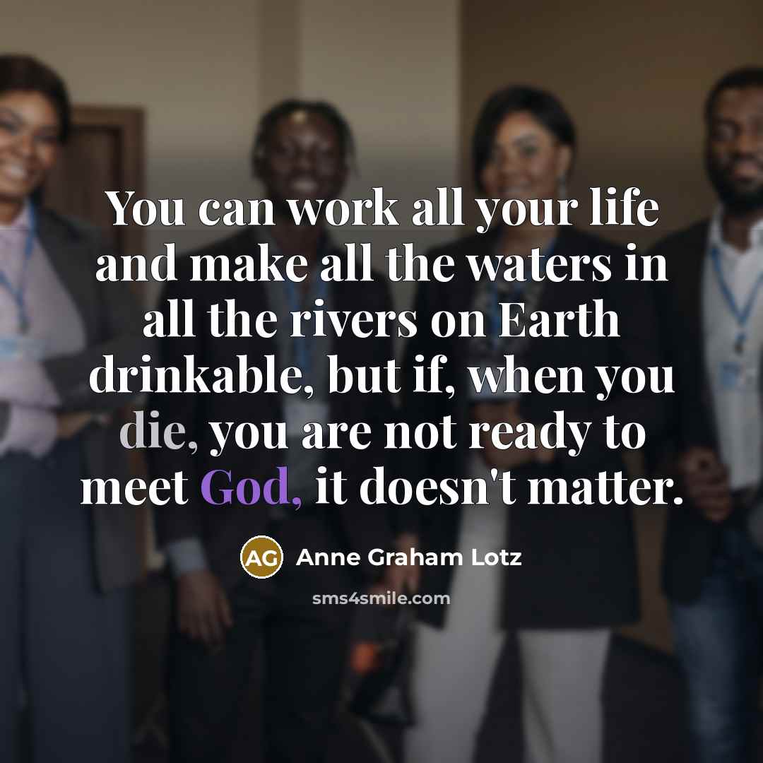 “You can work all your life and make all the…” quote by Anne Graham Lotz