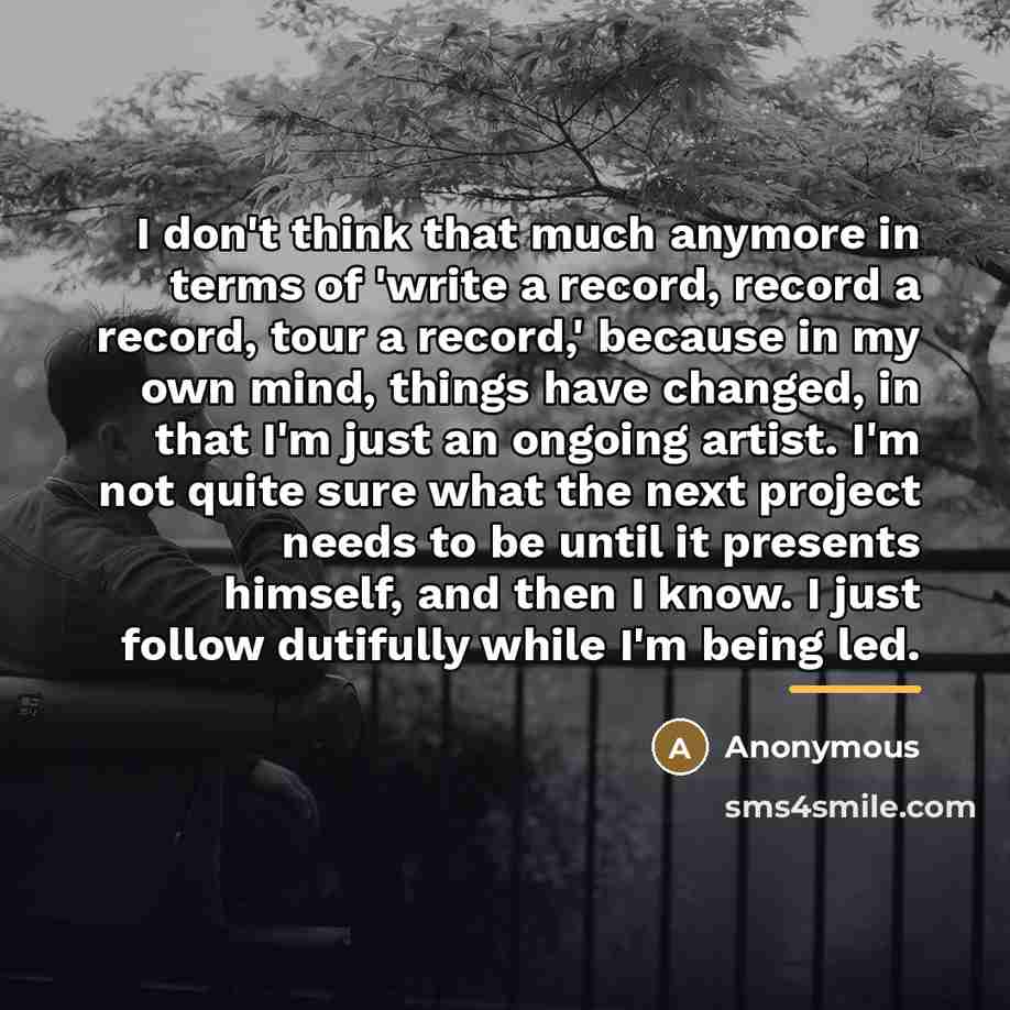 “I don't think that much anymore in terms of 'write…” quote by Anonymous