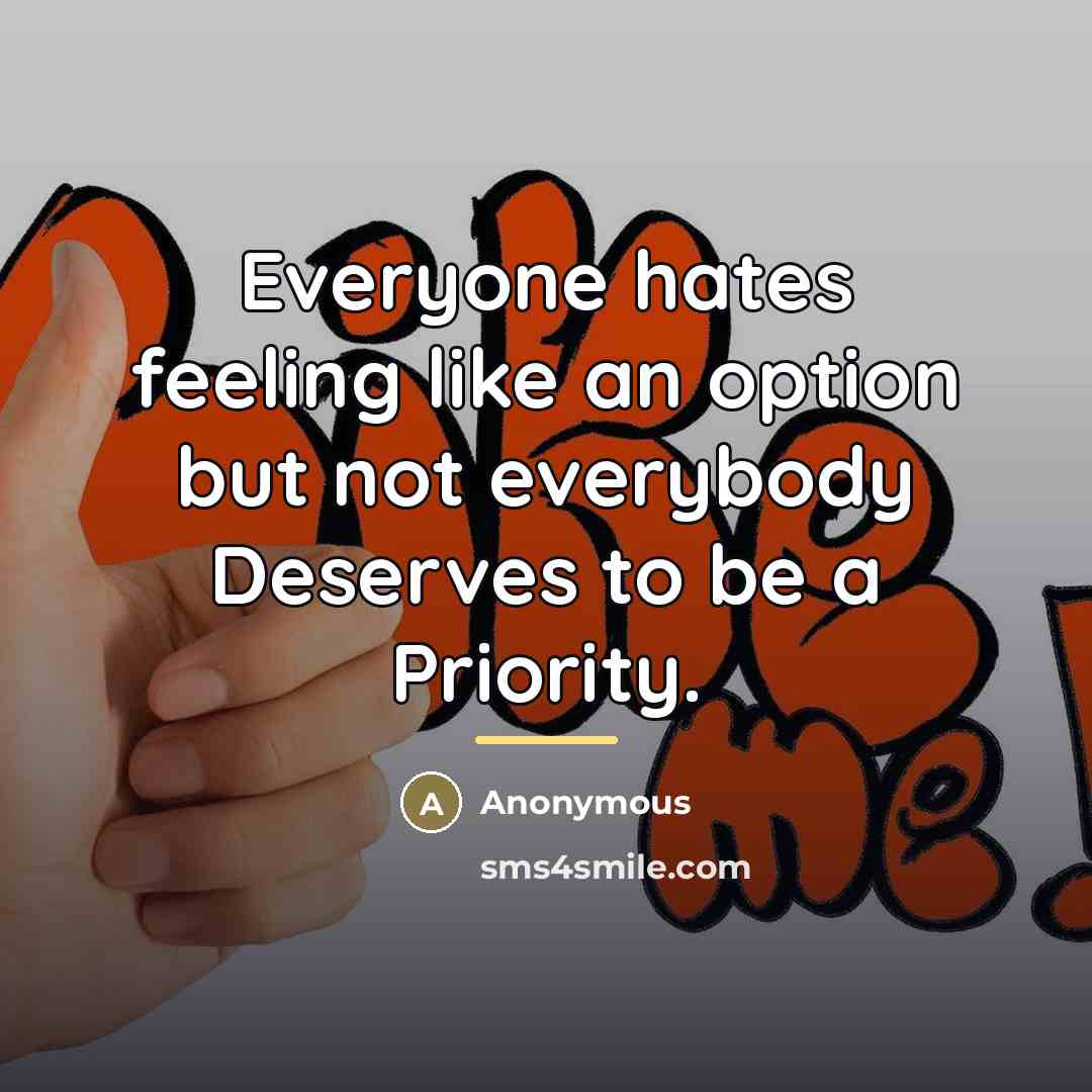 “Everyone hates feeling like an option but not everybody Deserves…” quote by Anonymous