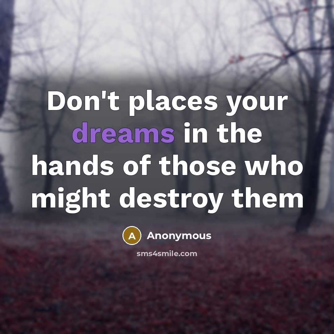 “Don't places your dreams in the hands of those who…” quote by Anonymous