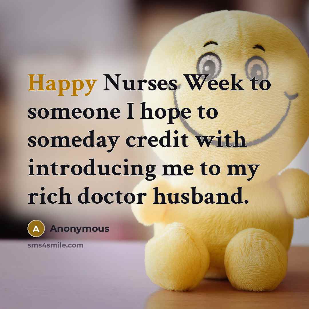 “Happy Nurses Week to someone I hope to someday credit…” quote by Anonymous