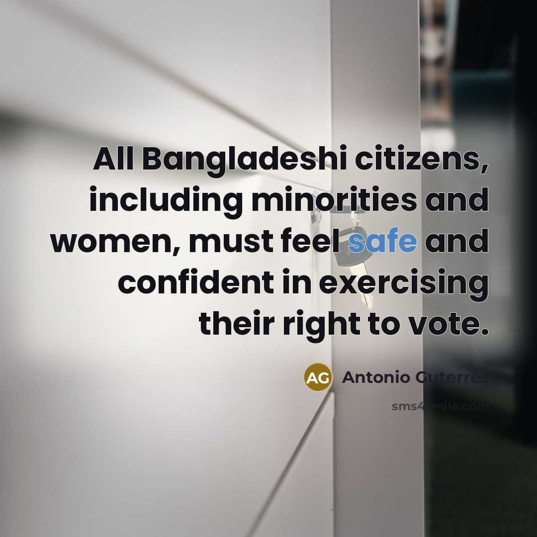 “All Bangladeshi citizens, including minorities and women, must feel safe…” quote by Antonio Guterres