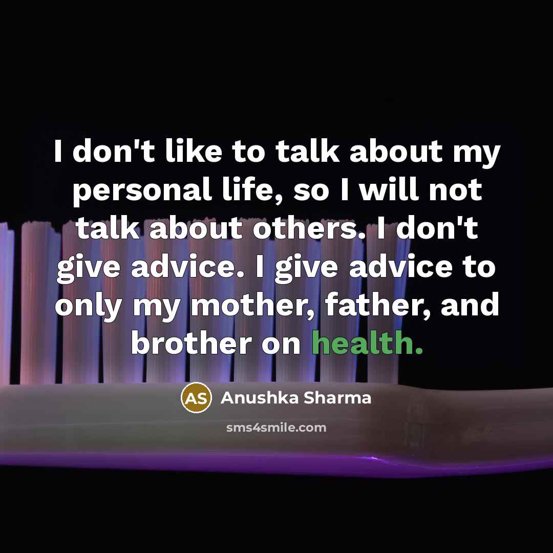 “I don't like to talk about my personal life, so…” quote by Anushka Sharma