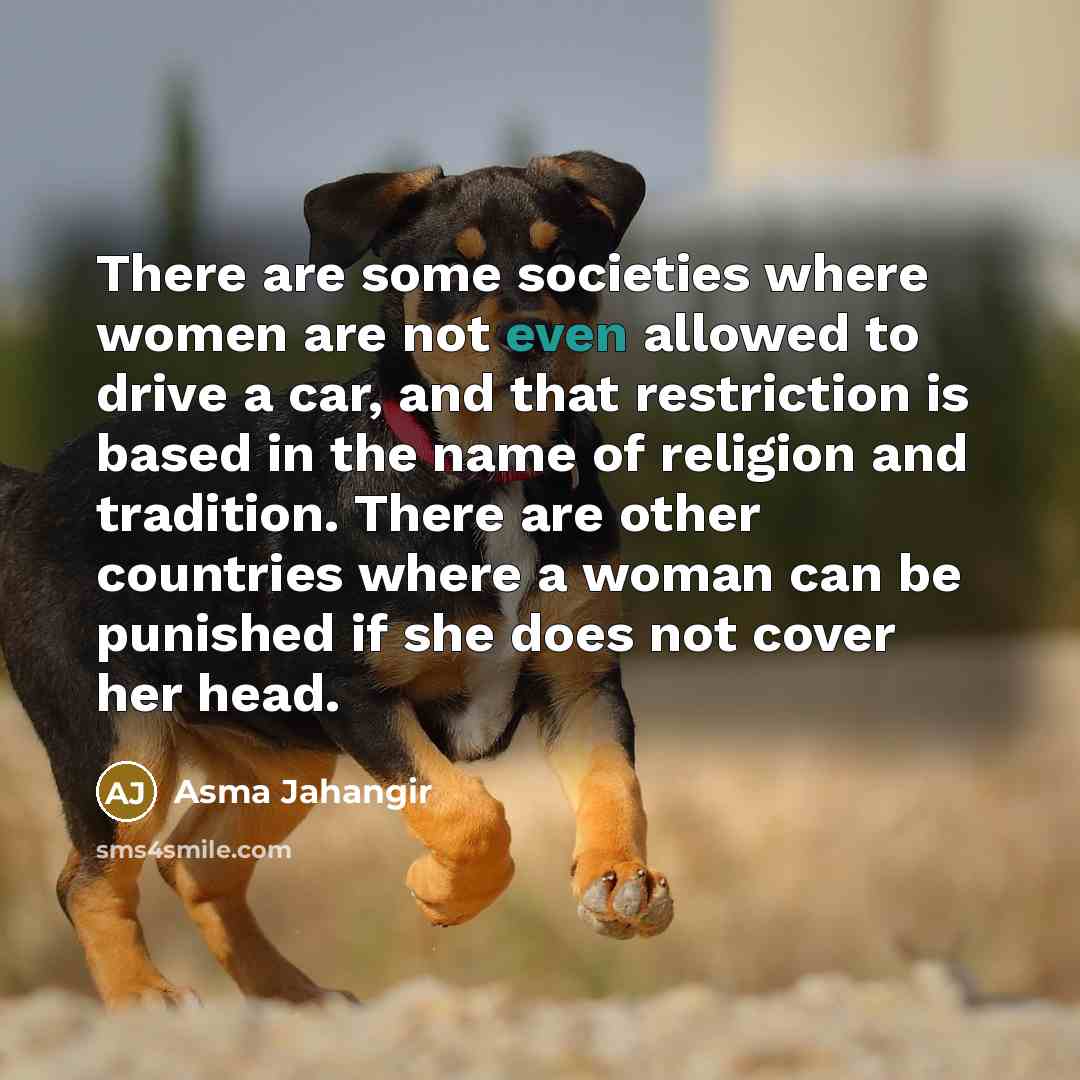 “There are some societies where women are not even allowed…” quote by Asma Jahangir