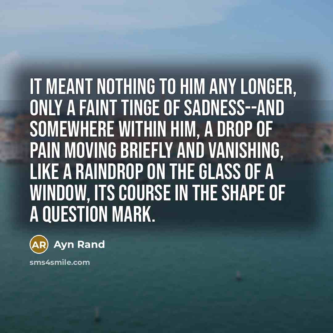 “It meant nothing to him any longer, only a faint…” quote by Ayn Rand