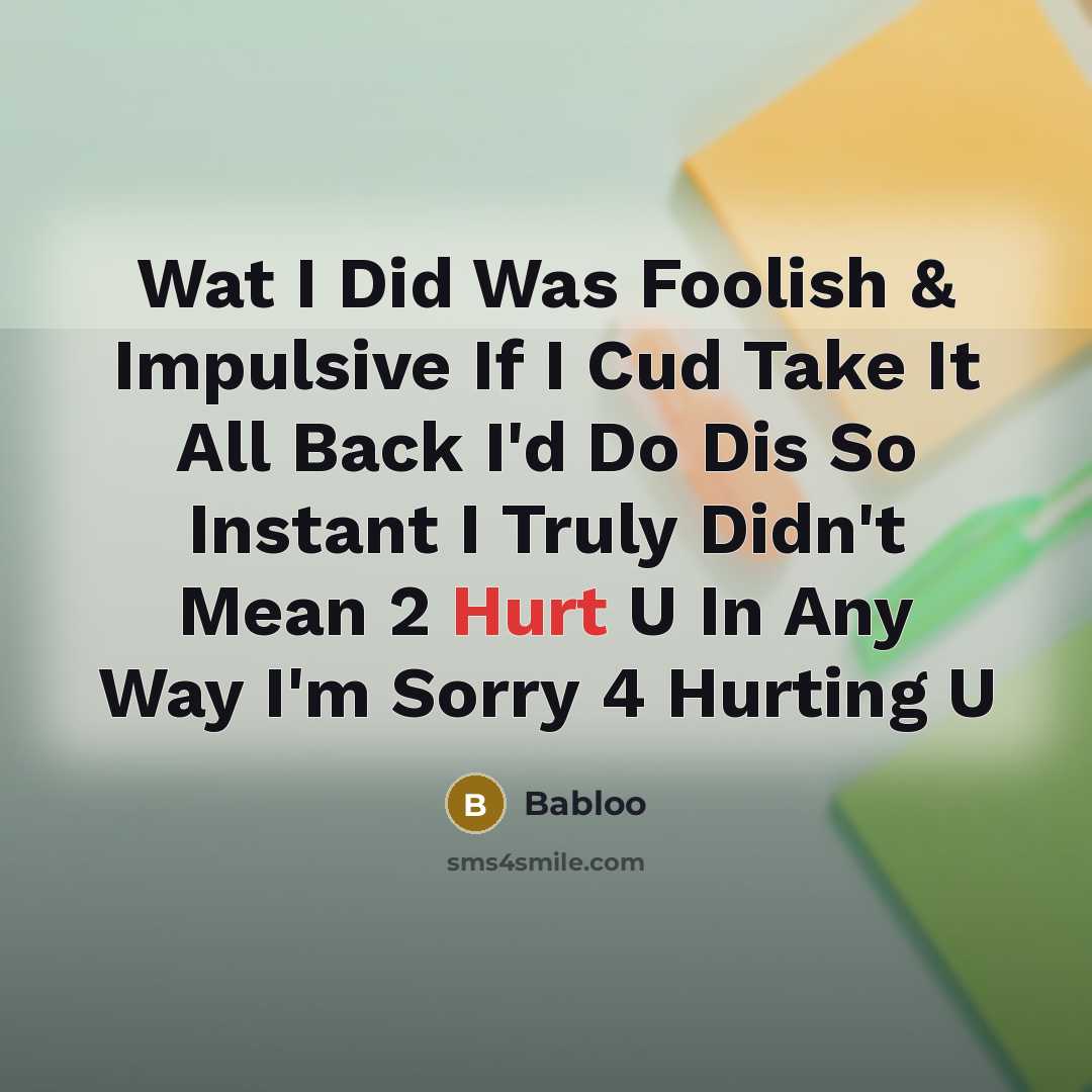 “Wat I Did Was Foolish & Impulsive If I Cud…” quote by Babloo