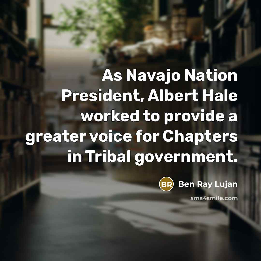 “As Navajo Nation President, Albert Hale worked to provide a…” quote by Ben Ray Lujan