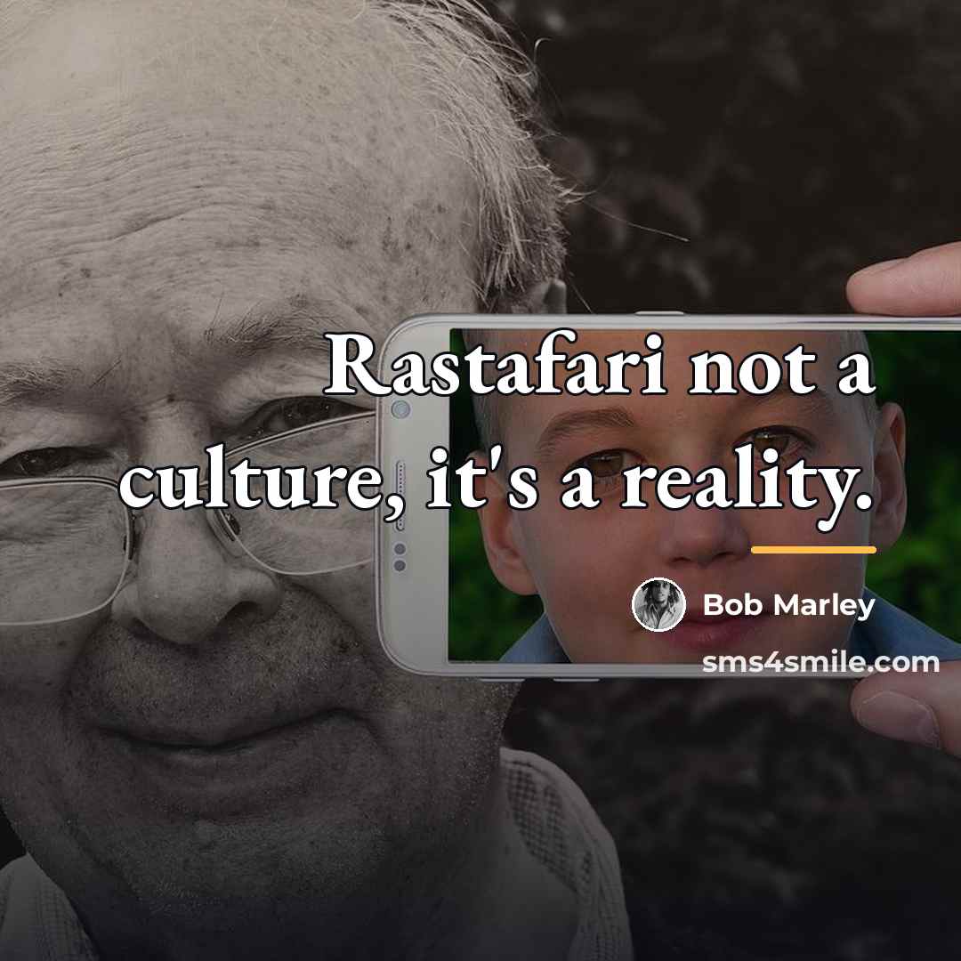 “Rastafari not a culture, it's a reality.…” quote by Bob Marley