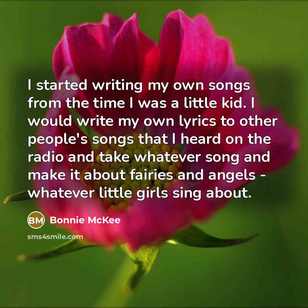 “I started writing my own songs from the time I…” quote by Bonnie McKee