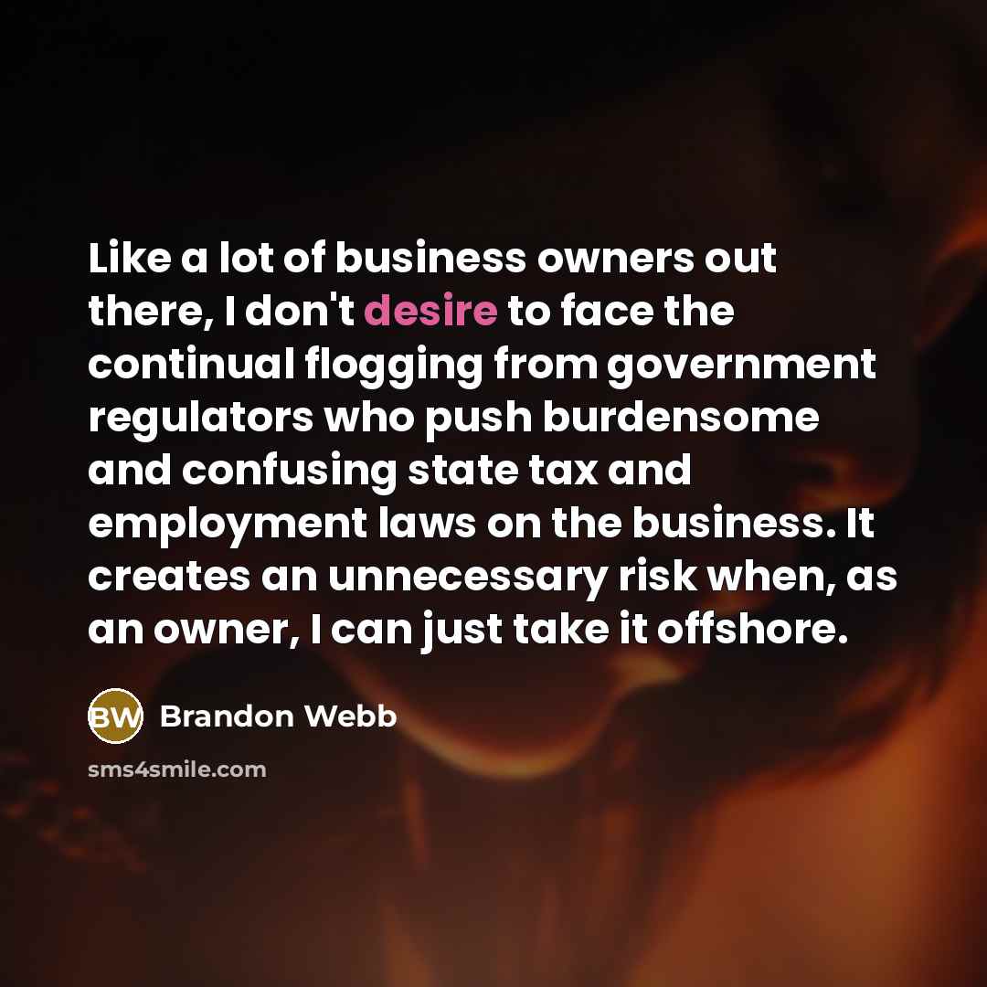 “Like a lot of business owners out there, I don't…” quote by Brandon Webb