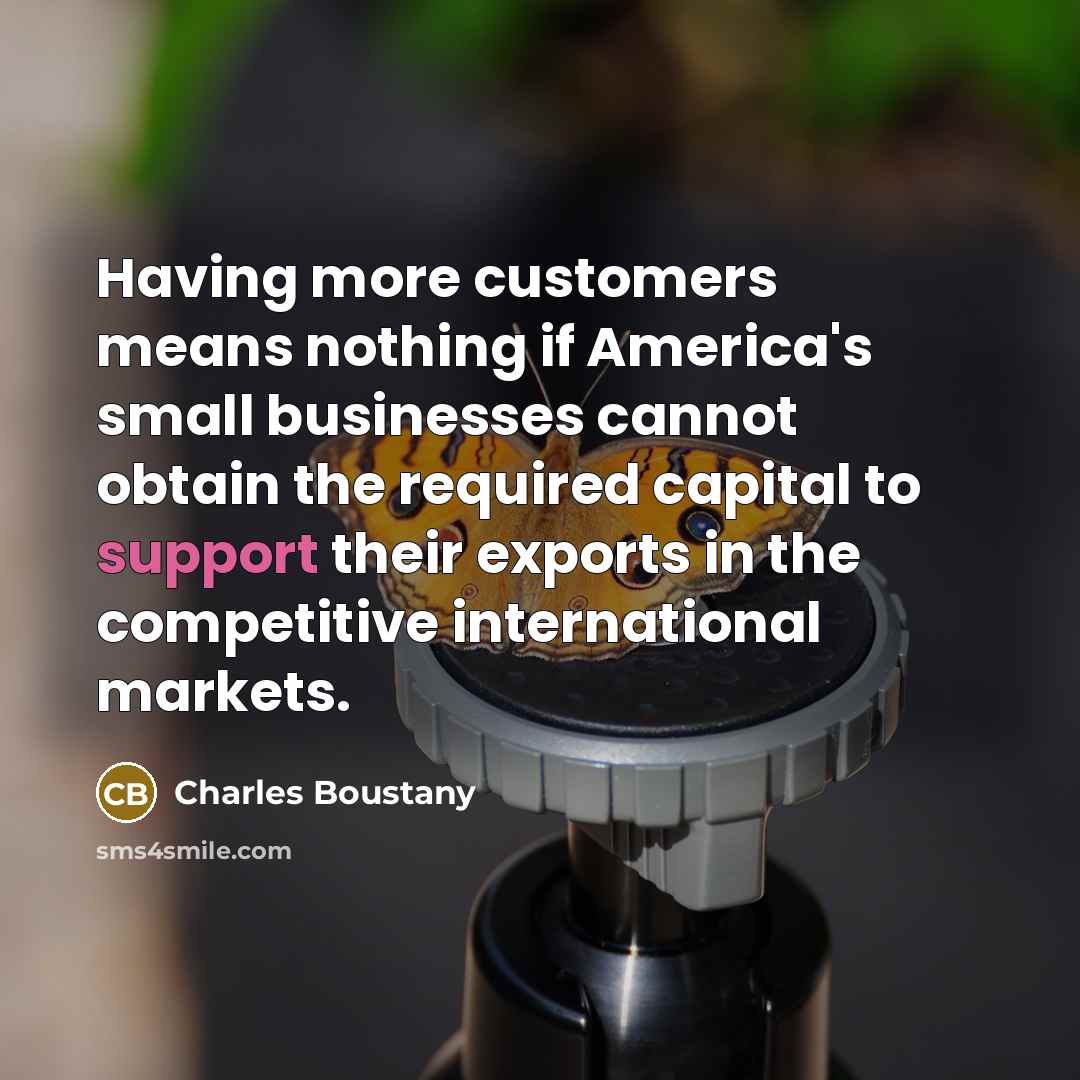 “Having more customers means nothing if America's small businesses cannot…” quote by Charles Boustany