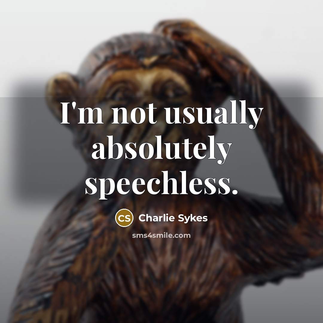 “I'm not usually absolutely speechless.…” quote by Charlie Sykes