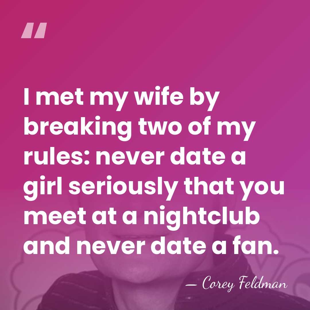 I met my wife by breaking two of my rules: never date&hellip; - Corey Feldman