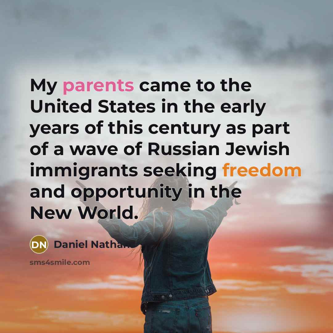“My parents came to the United States in the early…” quote by Daniel Nathans