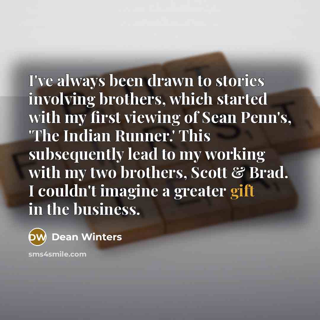 “I've always been drawn to stories involving brothers, which started…” quote by Dean Winters