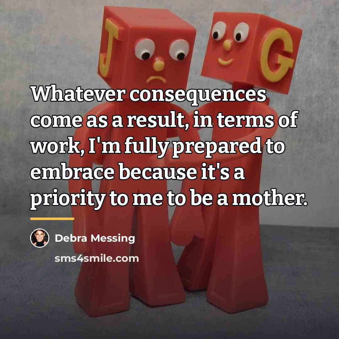 “Whatever consequences come as a result, in terms of work,…” quote by Debra Messing