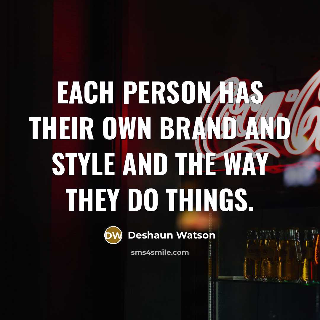 “Each person has their own brand and style and the…” quote by Deshaun Watson