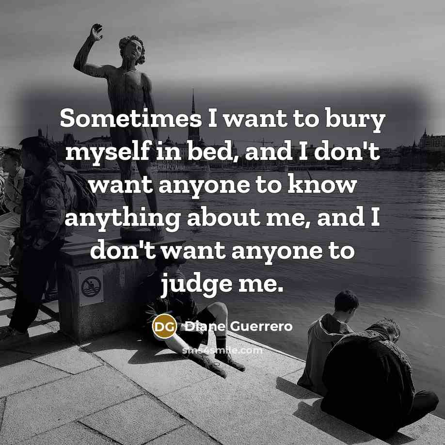 “Sometimes I want to bury myself in bed, and I…” quote by Diane Guerrero