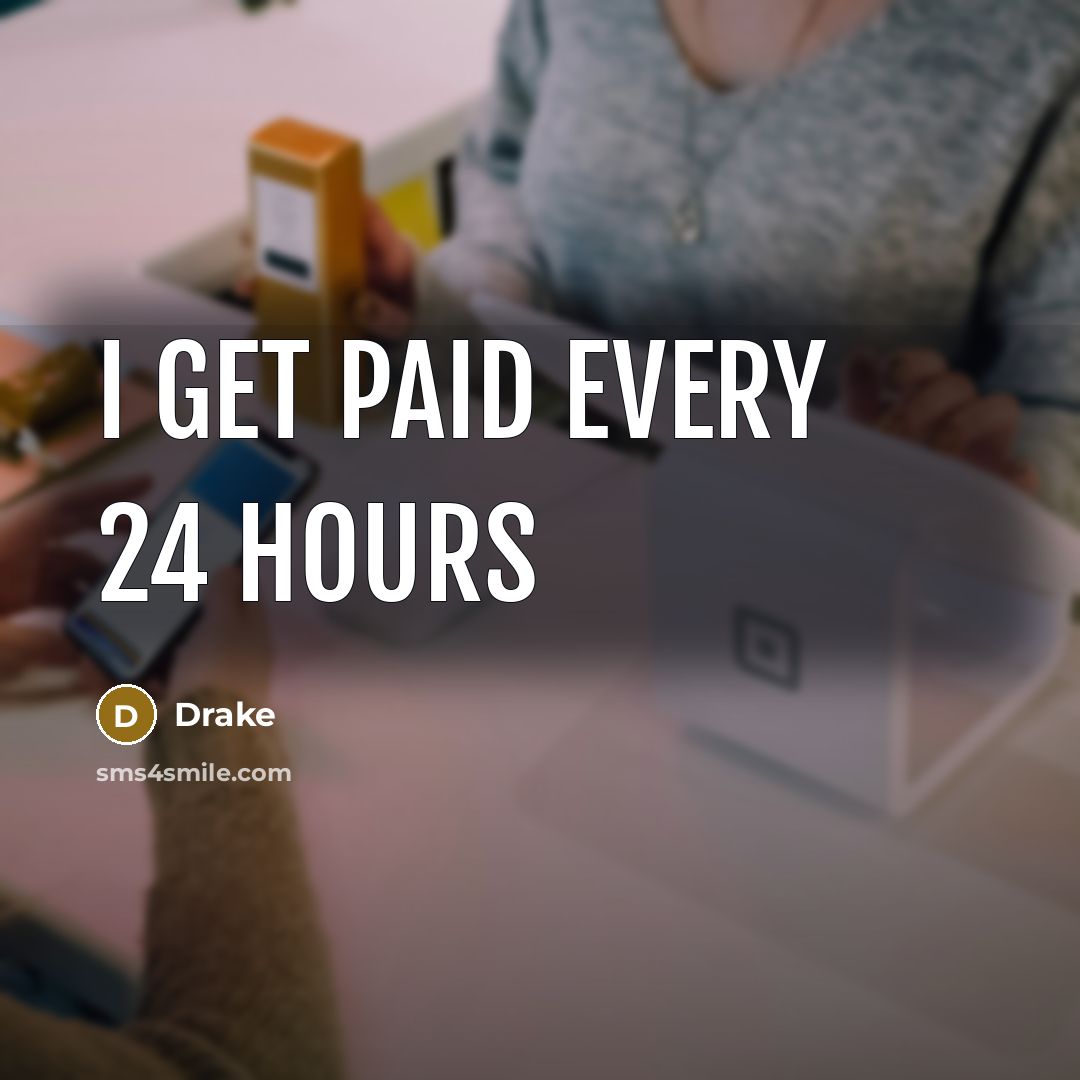 “I Get Paid Every 24 Hours” quote by Drake