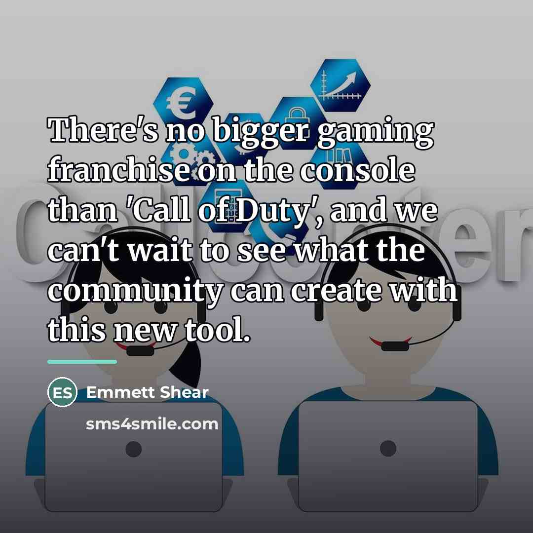 “There's no bigger gaming franchise on the console than 'Call…” quote by Emmett Shear